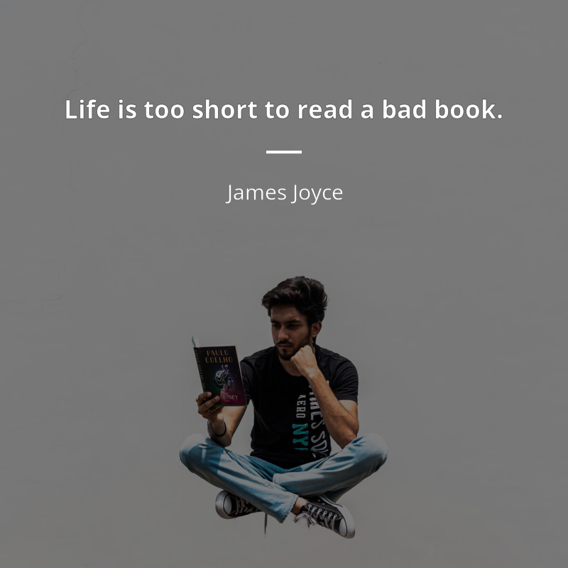 James Joyce citation: “Life is too short to read a bad book.”