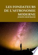Les Fondateurs de l’astronomie moderne